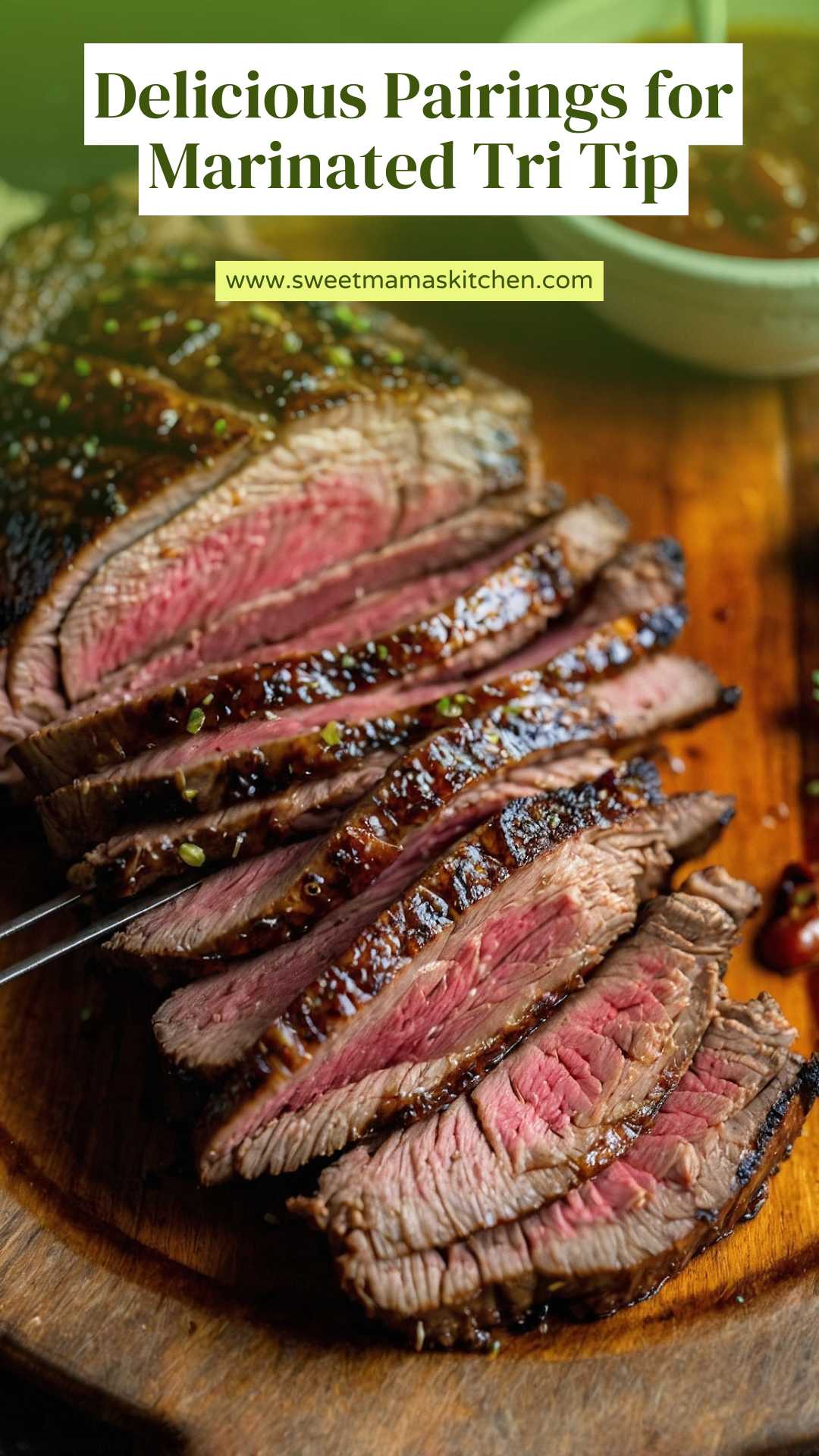 Delicious Pairings for Marinated Tri Tip – Sweet Mama’s Kitchen