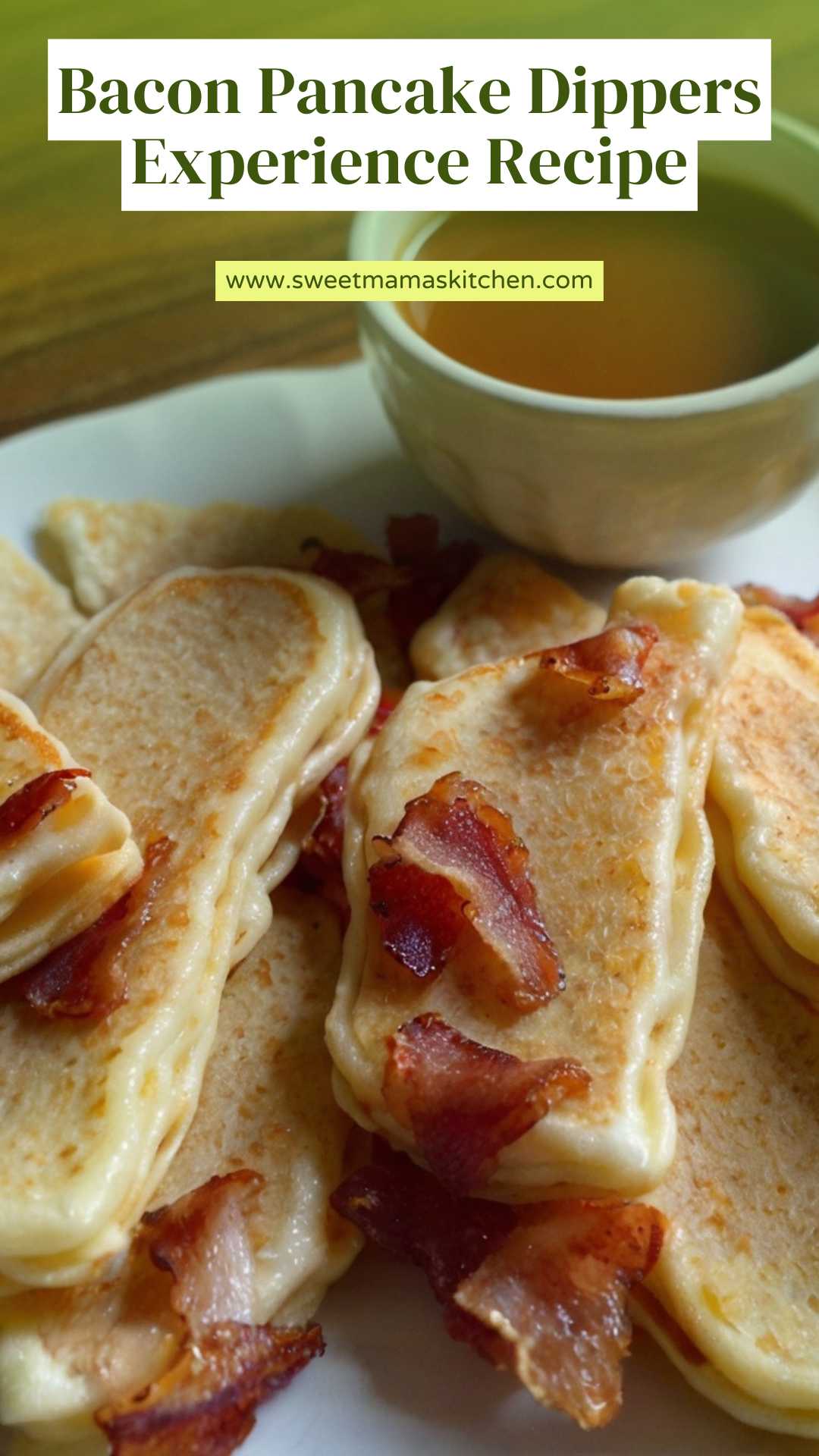 Bacon Pancake Dippers Experience Recipe – Sweet Mama’s Kitchen